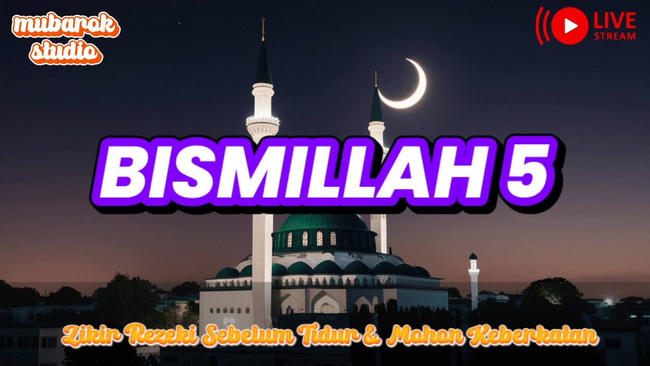 LIVE 🔴 Bismillah 5 Zikir Rezeki Waktu Malam – Mohon Keberkatan Untuk Rumah & Keluarga Kamis Mubarok