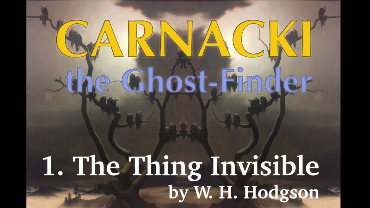 The Thing Invisible by W H Hodgson | A Carnacki the Ghost Finder story | read by Greg Wagland | 1912