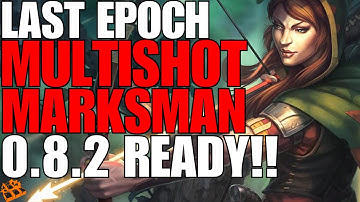 Last Epoch Multishot Rogue Marksman!! Advanced Build Guide!! 0.8.2 Ready!! Big Improvement!! Pew Pew