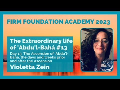 The extraordinary Life of Abdu’l-Bahá: Day 13