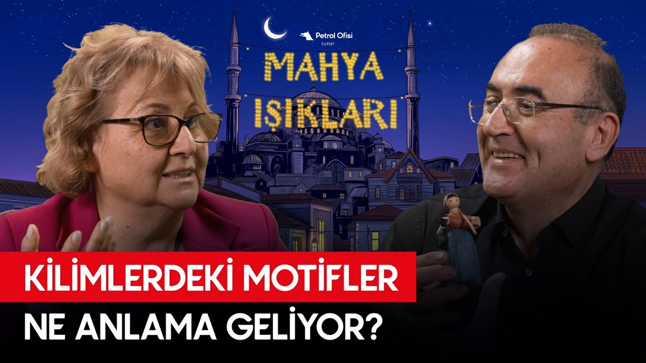 Halı ve Kilimlerdeki Motiflerin Anlamı - Mahya Işıkları Bölüm 28