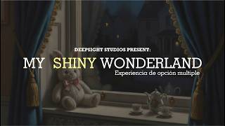 My Shiny Wonderland - A deepsight experience