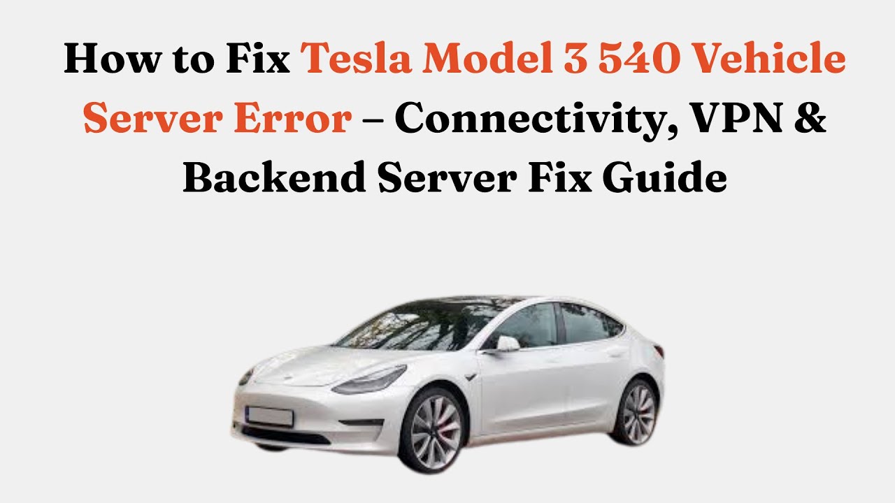 Как исправить ошибку сервера автомобиля Tesla Model 3 540 — руководство по устранению неполадок с...