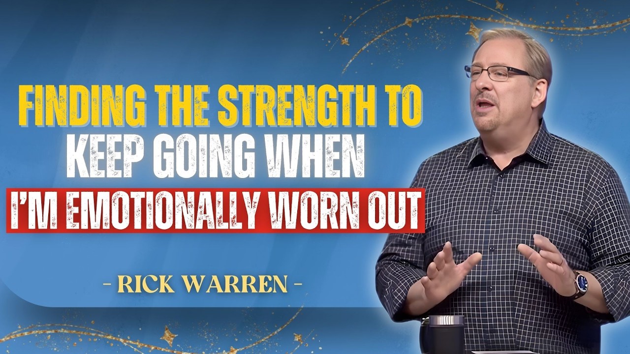 FINDING THE STRENGTH TO KEEP GOING WHEN I’M EMOTIONALLY WORN OUT | PASTOR RICK WARREN