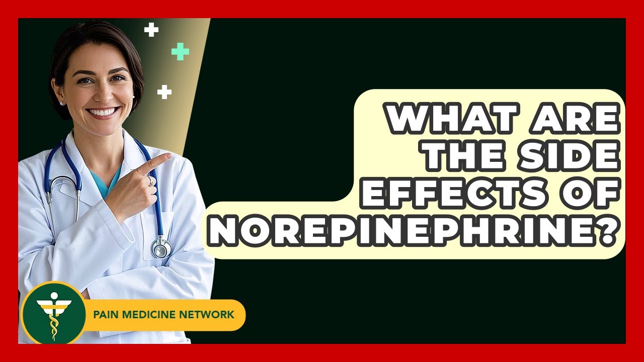 What Are The Side Effects Of Norepinephrine? - Pain Medicine Network
