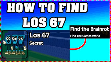 How To Find LOS 67 in FIND THE BRAINROT ROBLOX [UPDATE] [walkthrough]