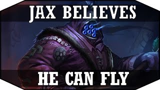Jax believes he can fly !