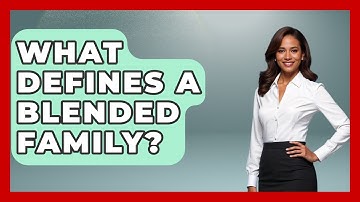 What Defines A Blended Family? - The Love Workshop
