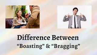 Difference Between Boasting and Bragging | Unveiling the Truth Behind Bragging and Boasting