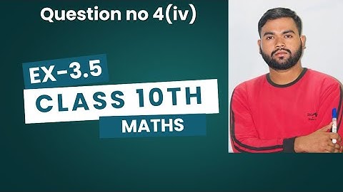 Ex-3.5 q4 ka iv प्रश्नावली 3.5 प्रश्न संख्या 4 का iv
