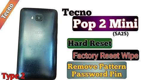 Tecno Pop 2 Mini SA2S Hard Reset Factory Reset Wipe Unlock Pattern Password Pin Type 2 Android phone