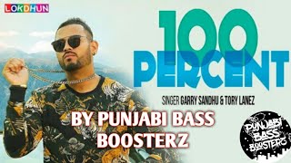 100 Percent(Bass Boosted) || Garry Sandhu ft. Dr Zeus || Latest Punjabi Song 2018 | BY P.B.B