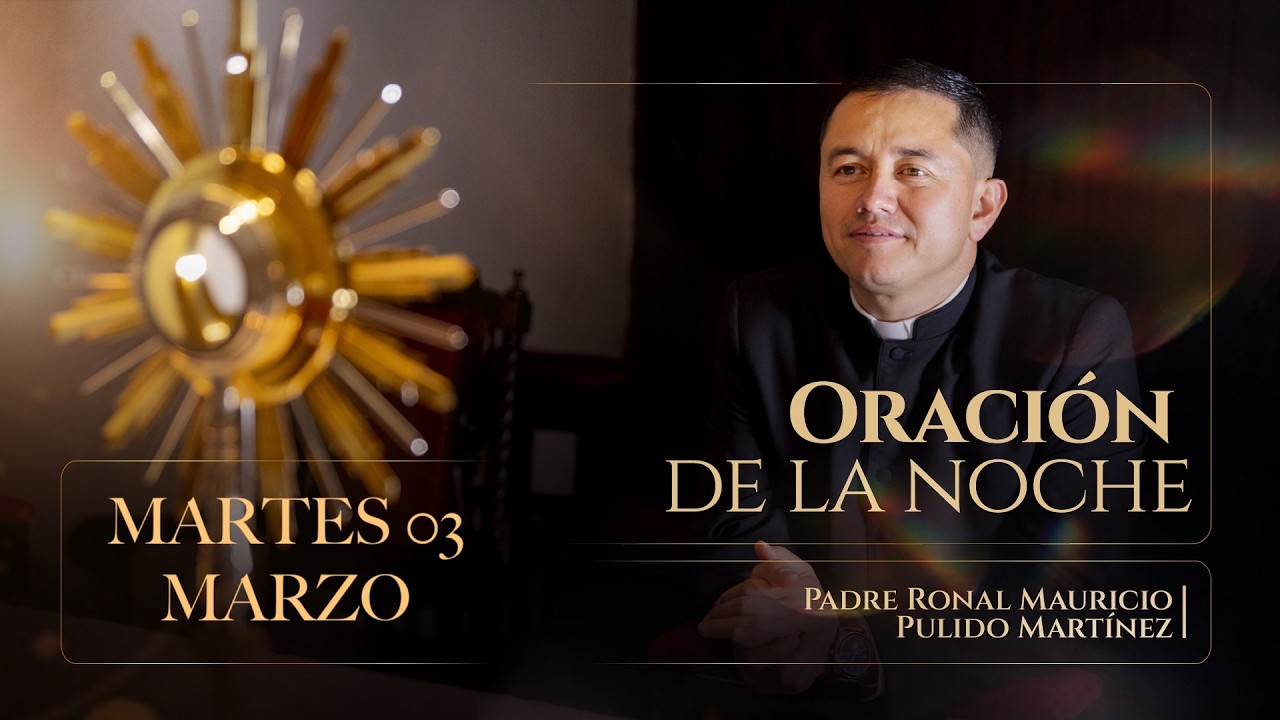 ORACIÓN DE LA NOCHE DE HOY MARTES 03 DE MARZO DE 2026
