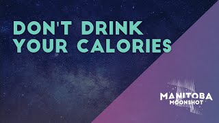 Dont Drink Your Calories