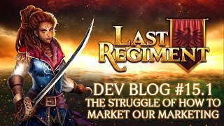 Last Regiment - Dev Blog #15.1: The Struggles of Marketing Our Marketing