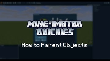 Mine-imator Quickies 6: How to Parent Objects