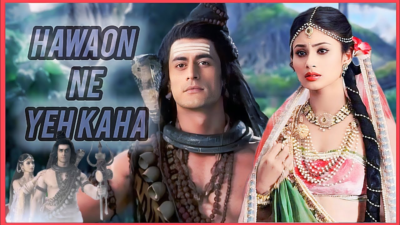 • Hawaon Ne Yeh Kaha •||•Mahadev×Sati•||•VM•||