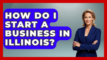 How Do I Start A Business In Illinois? - The Midwest Guru