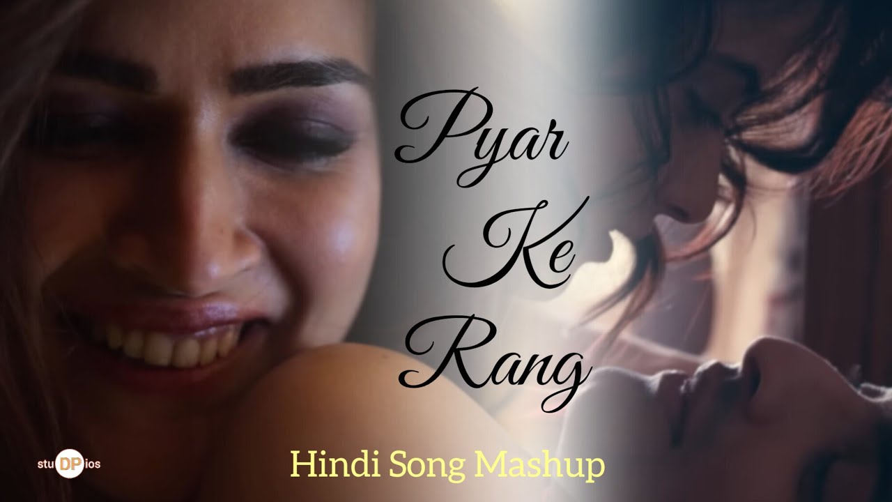 Pyar Ke Rang | Hindi Song Mashup | Arijit Singh | DP Studios | Mashup Songs 