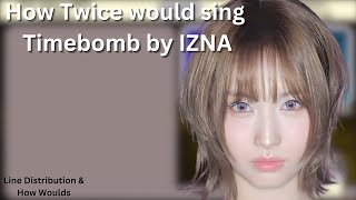 [Ai Cover]- How Twice would sing Timebomb by IZNA