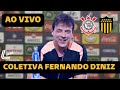 COLETIVA FERNANDO DINIZ AO VIVO - CORINTHIANS X PEÑAROL - COPA LIBERTADORES
