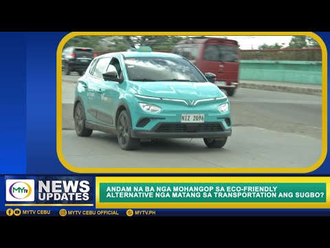 ANDAM NA BA NGA MOHANGOP SA ECO-FRIENDLY ALTERNATIVE NGA MATANG SA TRANSPORTATION ANG SUGBO?