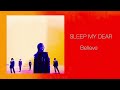 Sleep My Dear「Believe」高音質 FULL