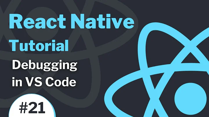 React Native Tutorial #21 (2021) - Debugging in VS Code