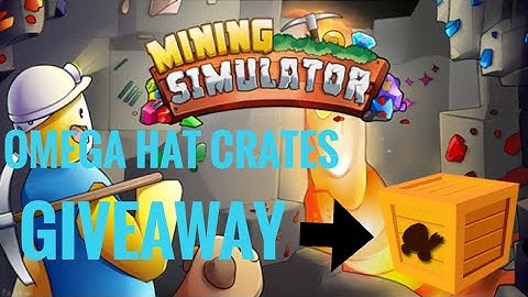OMEGA HAT CRATES GIVEAWAY ON MINING SIMULATOR