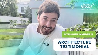 International Internship in Medellín - Architecture Internship - Harry's Testimonial