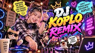 🎧 DJ KOPLO REMIX NONSTOP 🔥 BEATNYA BIKIN SUSAH DIAM!