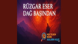 Rüzgar Eser Dağ Başından