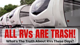 All RVs Are Trash!  What You Need To Know About How RVs Are Made