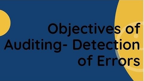 Objectives of Auditing- Detection of Errors