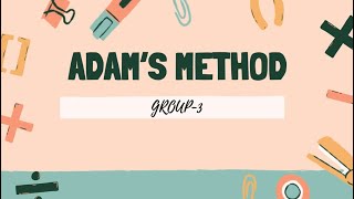 ADAM’S METHOD| MATH 101