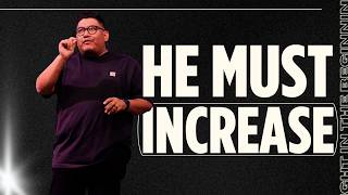 He Must Increase, I Must Decrease | The Joy of Serving Jesus