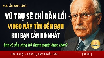 Vũ trụ sẽ chỉ dẫn lối video này tìm đến bạn khi bạn cần nó nhất | Tâm lý học Carl Jung