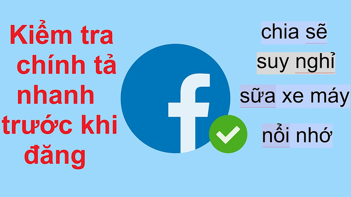 Cách xóa kiểm tra lỗi chính tả trong facebook năm 2024