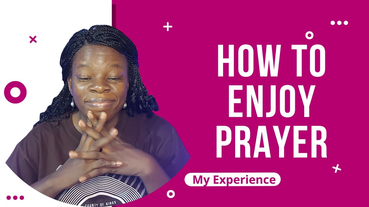 How to enjoy praying like I do | Learn how to improve your prayer life ...