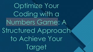 Optimize Your Coding with a Numbers Game: A Structured Approach to Achieve Your Target screenshot 4