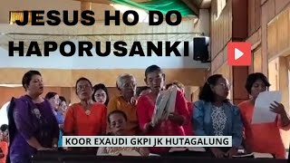 JESUS HO DO HAPORUSANKI - KOOR INA EXAUDI GKPI JK HUTAGALUNG