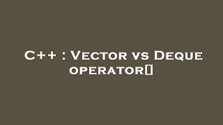 Celebrity C++ : Vector vs Deque operator[] Profile