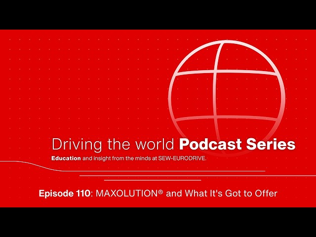 EP 110 SEW-EURODRIVE Podcast: MAXOLUTION® and What It's Got to Offer