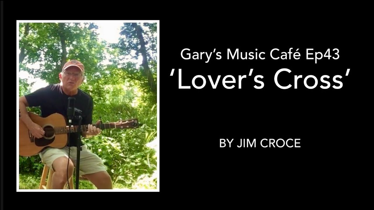 Gary’s Music Café Ep43 Lover’s Cross