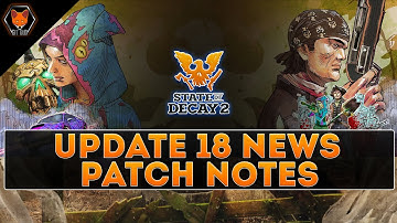 State of Decay 2: Juggernaut Edition News Update 18 Patch Notes Read! "Green Zone & Plunder Pack"
