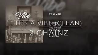 2 CHAINZ It's a vibe clean