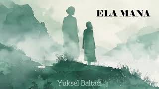 Ela Mana Yüksel Baltaci