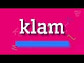 HOW TO PRONOUNCE KLAM Klam 