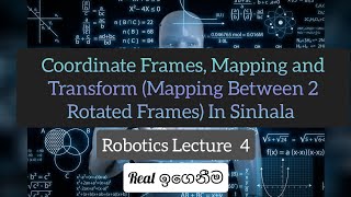 Coordinate Frames, Mapping and Transform (Mapping Between 2 Rotated Frames) In Sinhala