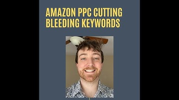Amazon PPC Cutting Bleeding Keywords